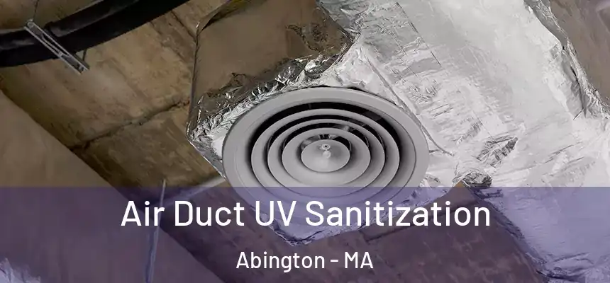 Air Duct UV Sanitization Abington - MA