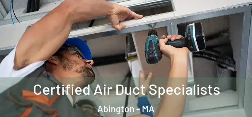 Certified Air Duct Specialists Abington - MA
