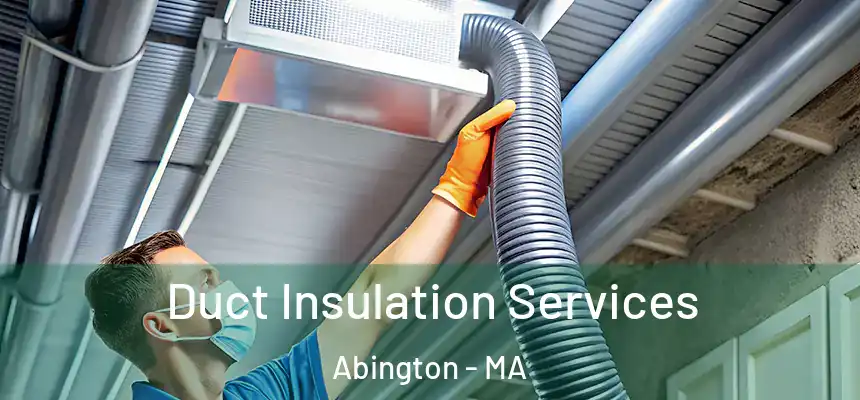  Duct Insulation Services Abington - MA