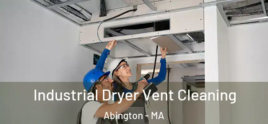  Industrial Dryer Vent Cleaning Abington - MA