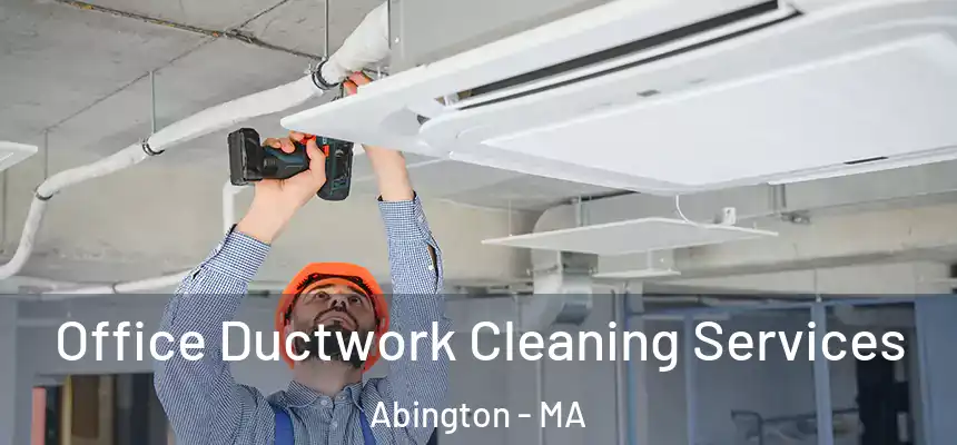  Office Ductwork Cleaning Services Abington - MA