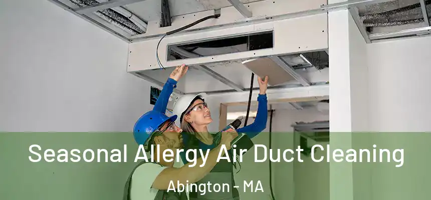  Seasonal Allergy Air Duct Cleaning Abington - MA